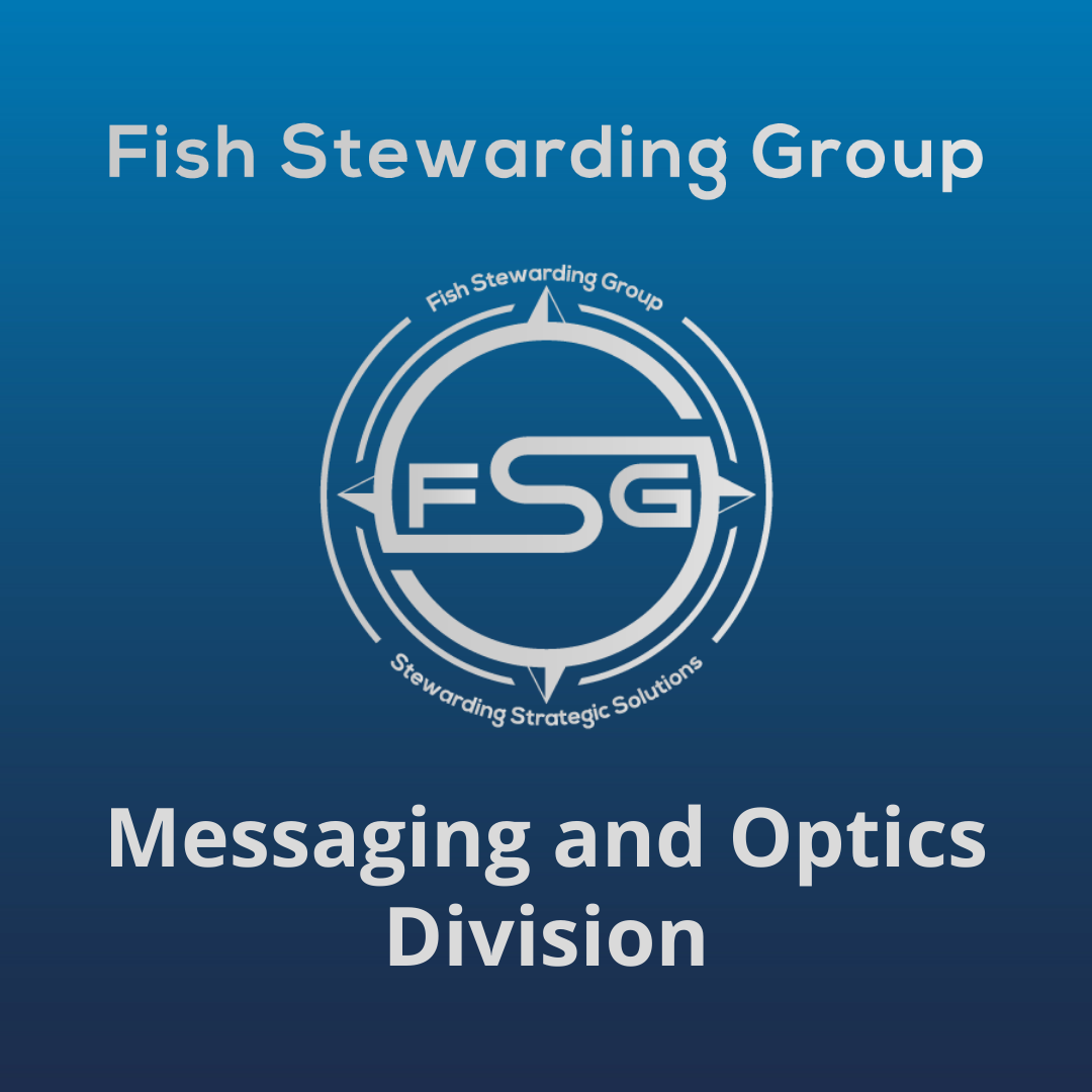 On the back of a blue gradient color that goes from a dark blue on he bottom to a lighter blue on top, The text in gray on the bottom center reads: Messaging and Optics Division. On the top is text in gray that reads Fish Stewarding Group. In the middle is the FSG logo in gray. The logo has the letters FSG in the middle with a circle with four pointed arrows facing north, south, east and west with the S connected to that circle. Four rounded lines make the next circle of the circle and the last layer is a thin circle with the text on the Bottom that reads Stewarding Strategist Solutions and on top, the text reads Fish Stewarding Group.