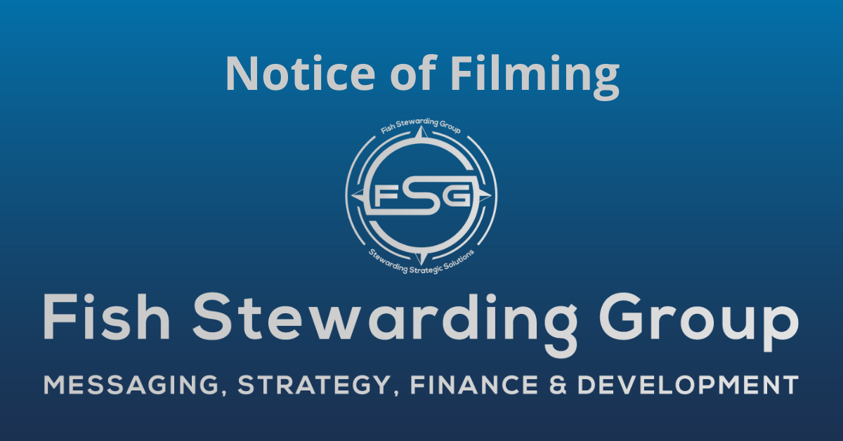 A rectangular Featured Image graphic for the Notice of Filming Page. The background is a blue gradient color that goes from a dark blue on the bottom to a lighter blue on top. The text in gray on top reads Notice of Filming. The text in gray on the bottom center reads: Fish Stewarding Group and beneath that, the text reads Messaging, Strategy, Finance and Development. In the center above the text is the FSG logo in gray. The logo has the letters FSG in the middle with a circle with four pointed arrows facing north, south, east and west with the S connected to that circle. Four rounded lines make the next circle of the circle and the last layer is a thin circle with the text on the Bottom that reads Stewarding Strategist Solutions and on top, the text reads Fish Stewarding Group.