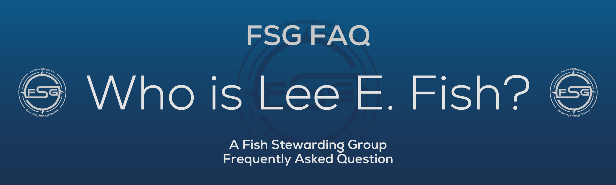 who is lee e fish, fish stewarding group, faq
